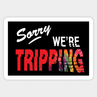 Sorry, we're tripping Sticker